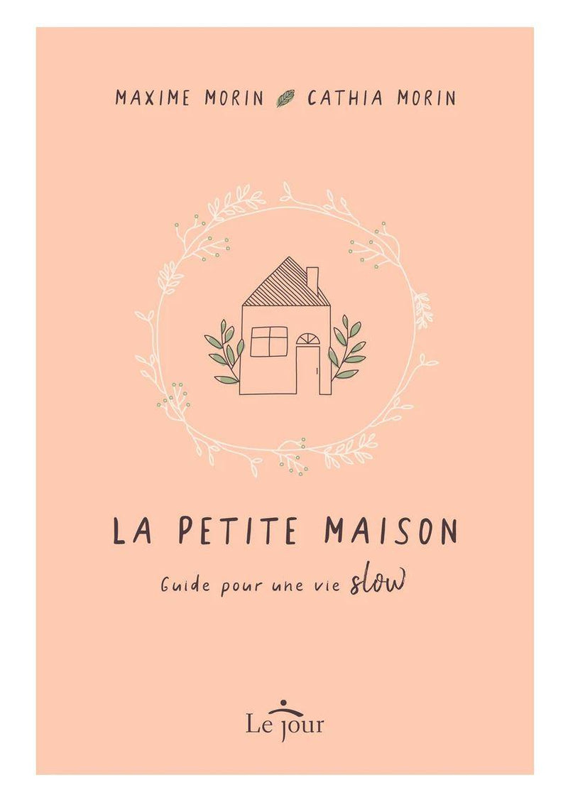 Page couverture du livre La petite maison Guide pour une vie slow. / Book cover La petite maison Guide pour une vie slow.